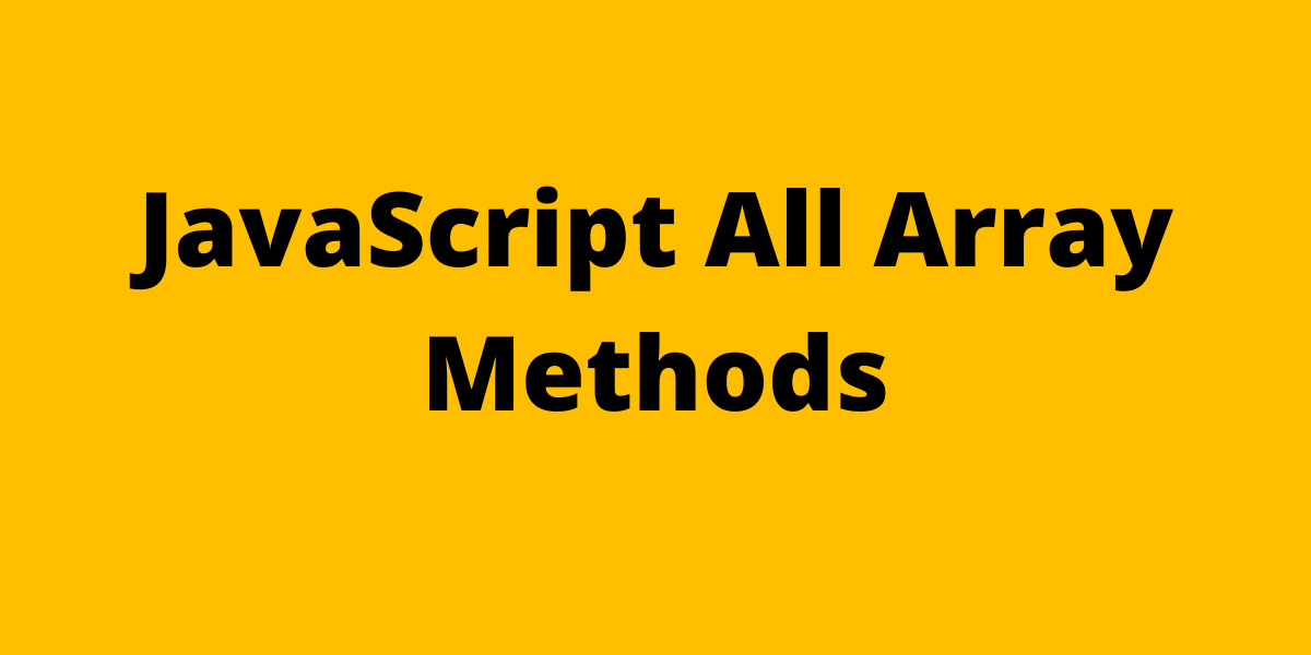 JavaScript All Array Methods